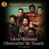 About Moko Kahaan Dhoondhe Re Bande Song