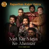 About Mat Kar Maya Ko Ahankar Song