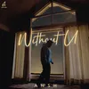 About Without U Song