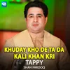 Khuday Kho De Ta Da Kali Khan Kri Tappy