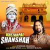 About Khetarpal Shanshah Song