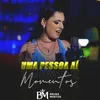 About Uma pessoa ai Momentos Song