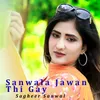 About Sanwala Jawan Thi Gay Song