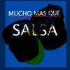 Mucho Mas Que Salsa