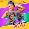 About Marya Gaya Bin Goli Song