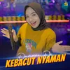 About Kebacut Nyaman Song