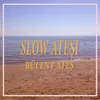 Slow Ateşi