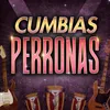 Cumbias Perronas