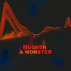 About Murder a Monster Song