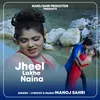 About Jheel Lakhe Naina Song