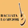 About Bachata lo mejor Song