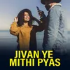 About Jivan Ye Mithi Pyas Song