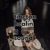 Tibetan Healing Sounds