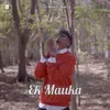 About EK MAUKA Song