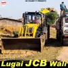 About Lugai JCB Wali Song