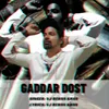 About Gaddar Dost Song