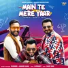 About MAIN TE MERE YAAR Song