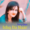 About Ishq Da Haar Song