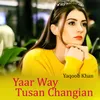 About Yaar Way Tusan Changian Song