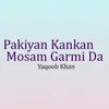 Pakiyan Kankan Mosam Garmi Da