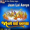 Jaan Lai Aavya