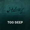 About Too Deep Song