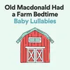Old Macdonald Had a Farm Bedtime Baby Lullabies, Pt. 1