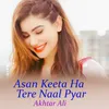 About Asan Keeta Ha Tere Naal Pyar Song