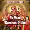 About Ek Vaari Darshan Dikha Song