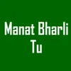 Manat Bharli Tu