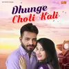 About Dhunge Choti Kali Song