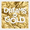Dreams Of Gold