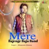 About Mere Bajenge Baju Band Song