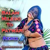 About Balam Milego Toy Patwari Remix Song