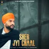 About Sher Jyi Chaal Song