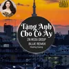 About Tặng Anh Cho Cô Ấy Blue Remix Song