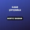 About Dertli Babam Song