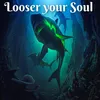 About Looser your Soul Song