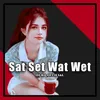 About Sat Set Wat Wet Song