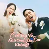 About Cưới Em Về Anh Còn Yêu Em Không? Song