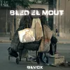 About Bled El Mout Song