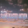 About Flame Blaster Anthem Song