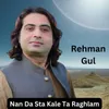 About Nan Da Sta Kale Ta Raghlam Song