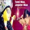 About Tumi Maa, Jagater Maa Song