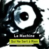 About La Machine Qui Ne Sert à Rien Song