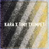 KARA / TIMY TROMPET