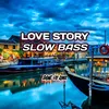 Love story slow bass