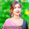 About E Jonome Toke Niye Song