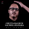About Chutta Hai Hum Sai Mola Hamara Song