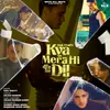 About Kya Mera Hi Dil Song